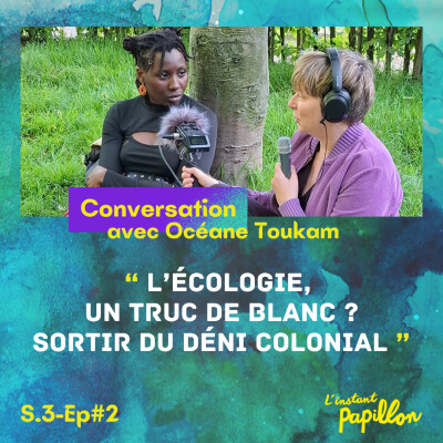 S3 Ep.#2_L'écologie, un truc de Blanc ? Sortir du déni colonial. Conversation avec Océane Toukam cover