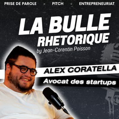 Des erreurs qui coûtent cher - Alexandre Coratella, l'avocat des startups - La Bulle Rhétorique #14 cover