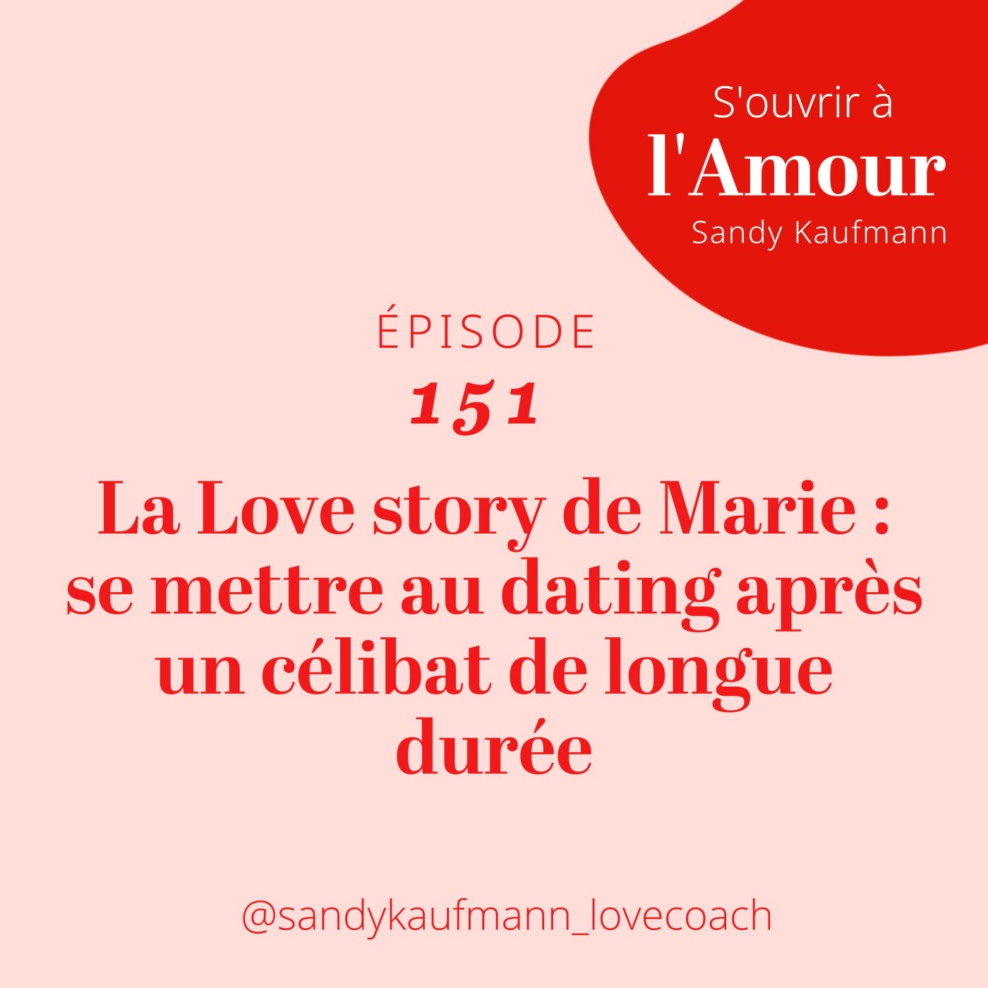 151. La Love story de Marie : se mettre au dating après un célibat de longue durée