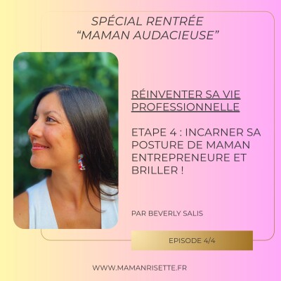 4/4 "Rentrée pour mamans audacieuses souhaitant réinventer leur vie pro" : Incarner sa posture de maman entrepreneure et briller ! cover