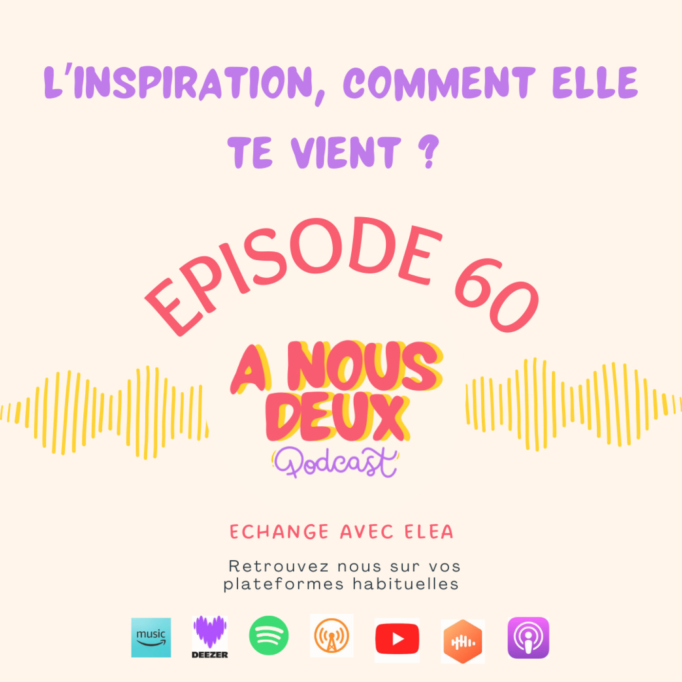 Episode 60 - L'inspiration, elle te vient comment ? (Avec Elea) episode artwork