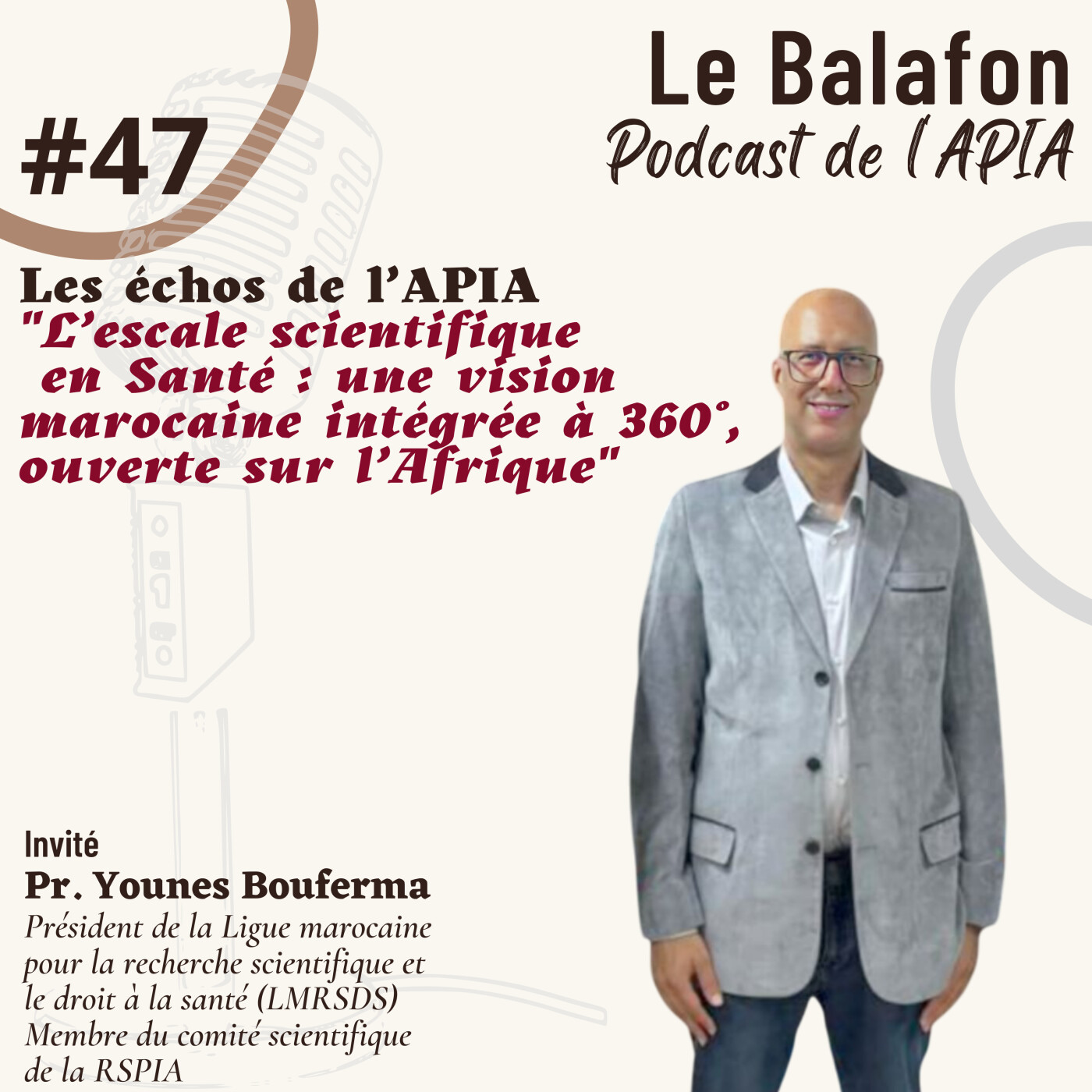 #47 | Les échos de l’APIA ... L’escale scientifique en Santé : une vision marocaine intégrée à 360°, ouverte sur l’Afrique