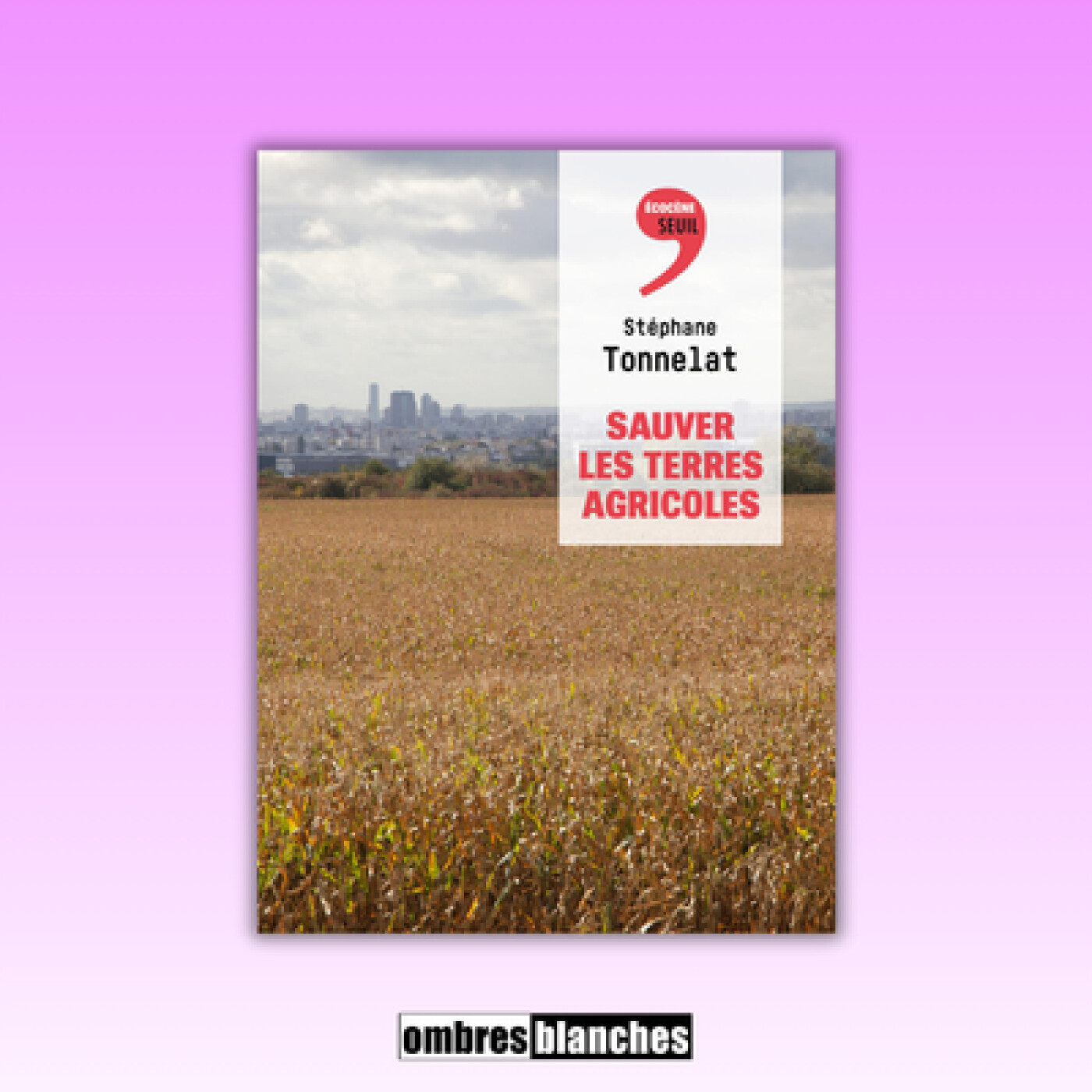 Stéphane Tonnelat → Sauver les terres agricoles