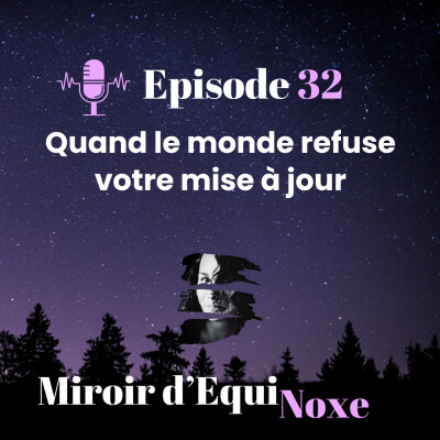 Ep 32 - Quand le monde refuse votre mise à jour cover