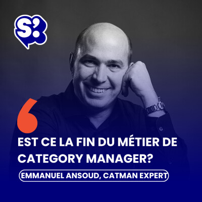Le category manager est-il en train de disparaître ? avec Emmanuel Ansoud, Category manager evangelist cover
