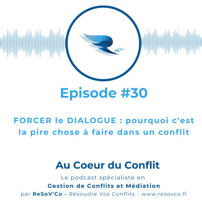 30. FORCER LE DIALOGUE : pourquoi c'est la pire chose à faire dans un conflit cover
