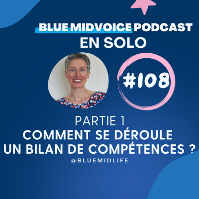 BLUE MIDVOICE EPISODE 108 PARTIE 1 : COMMENT SE DÉROULE UN BILAN DE COMPÉTENCES ? cover