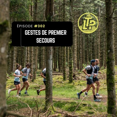 LTP#302 GESTES DE PREMIER SECOURS EN TRAIL - ET SI ON SE FORMAIT ? cover