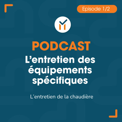 Rediffusion : L'entretien des équipements spécifiques (EP 1/2) : L'entretien de la chaudière cover