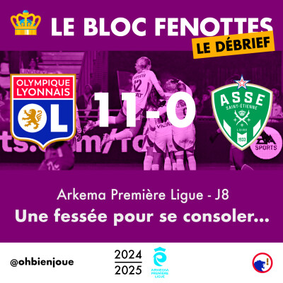 Le Bloc Fenottes - Le Débrief | OL Féminin - Saint-Étienne (11-0) | Première Ligue 24-25 - J8 cover