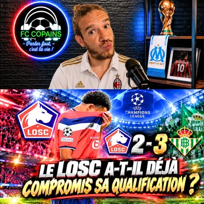 Débat Coupe d'Europe - LOSC vs Betis Seville le debrief - Les Lillois ont-ils déjà compromis leur qualification ? cover