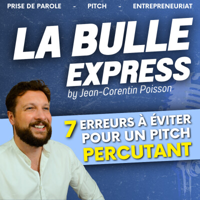 Les 7 erreurs à éviter pour un pitch percutant et convaincant | La Bulle Express cover