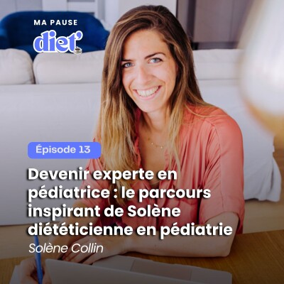 Devenir expert en pédiatrie : le parcours inspirant de Solène Collin diététicienne experte en pédiatrie cover