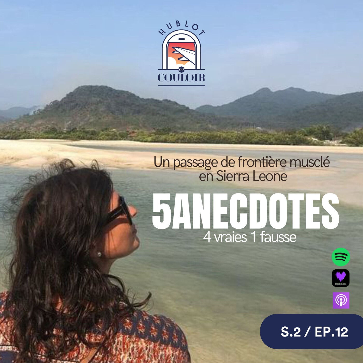 S.2 E.12 Un passage de frontière musclé et culoté en Sierra Leone // 5 anecdotes : 4 vraies – 1 fausse feat. Sofia