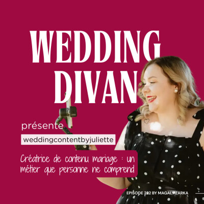 222. Créatrice de contenu mariage : un métier que personne ne comprend, avec Juliette, Wedding content creator. cover