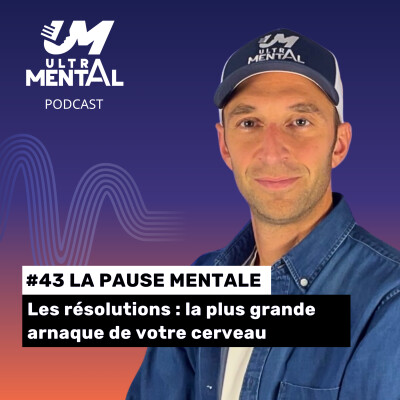 #43 LA PAUSE MENTALE - Les résolutions : la plus grande arnaque de votre cerveau cover