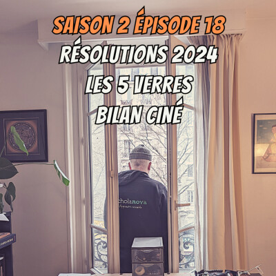 S02E18 - Résolutions 2024, Les 5 verres, Bilan ciné cover