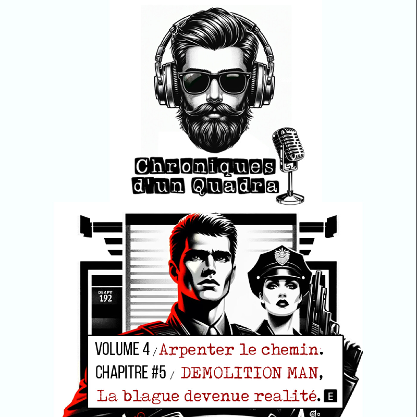 VOLUME 4 I CHAPITRE #5 I Demolition Man, la blague devenue réalité episode artwork