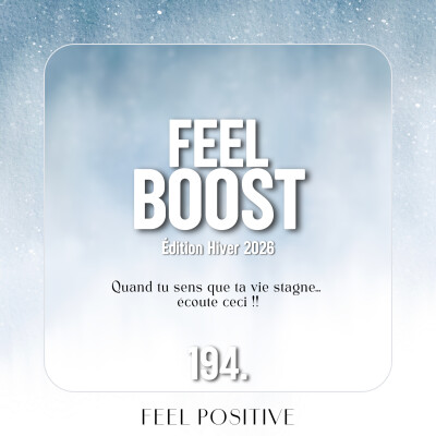 194. Feel Boost: Quand tu sens que ta vie stagne… écoute ceci cover