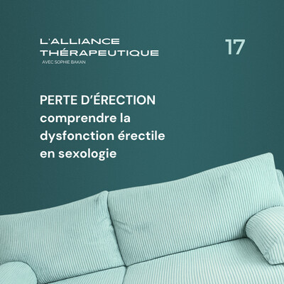 Perte d’érection : comprendre la dysfonction érectile en sexologie E17 cover