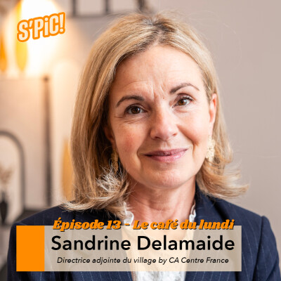 S'PIC - Le Café du Lundi - Ep. 13 - Sandrine Delamaide - Le Village by CA cover