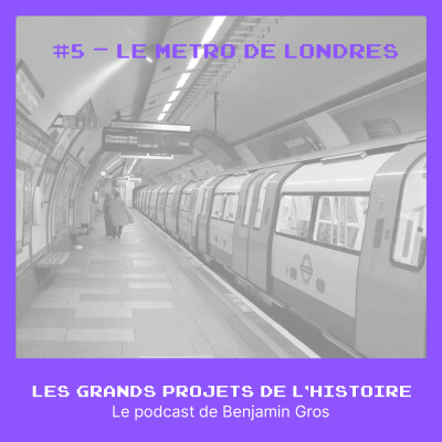 #5 - L’art de lancer des projets qui redéfinissent leur époque - Le métro de Londres cover