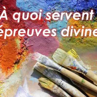 A quoi servent les épreuves divines ? cover