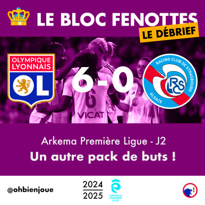 Le Bloc Fenottes - Le Débrief | OL Féminin - Strasbourg (6-0) | Première Ligue 24-25 - J2 cover