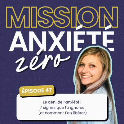 #47 Le déni de l’anxiété : 7 signes que tu ignores (et comment t'en libérer) cover