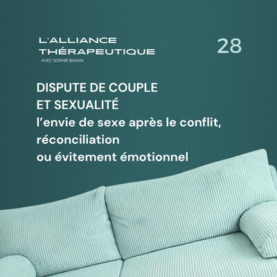 Dispute de couple et sexualité : l’envie de sexe après le conflit, réconciliation ou évitement émotionnel E28 cover