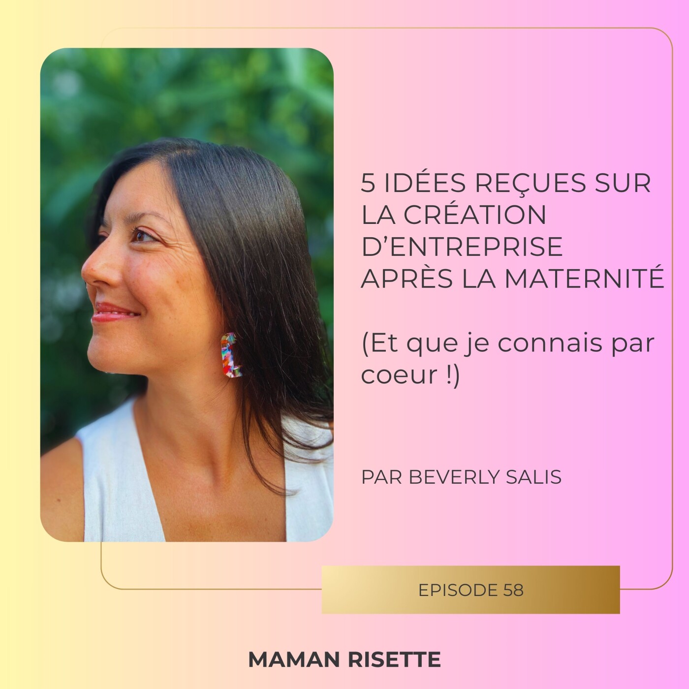Episode 58 - 5 idées reçues sur la création d'entreprise après la maternité (et que je connais par coeur !)
