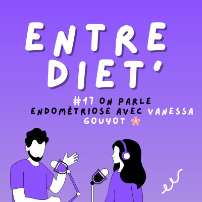 ENTRE DIET' #17 - On parle endométriose avec Vanessa Gouyot 🌸 cover