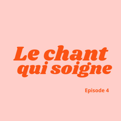 Episode 4 : Le chant qui soigne cover