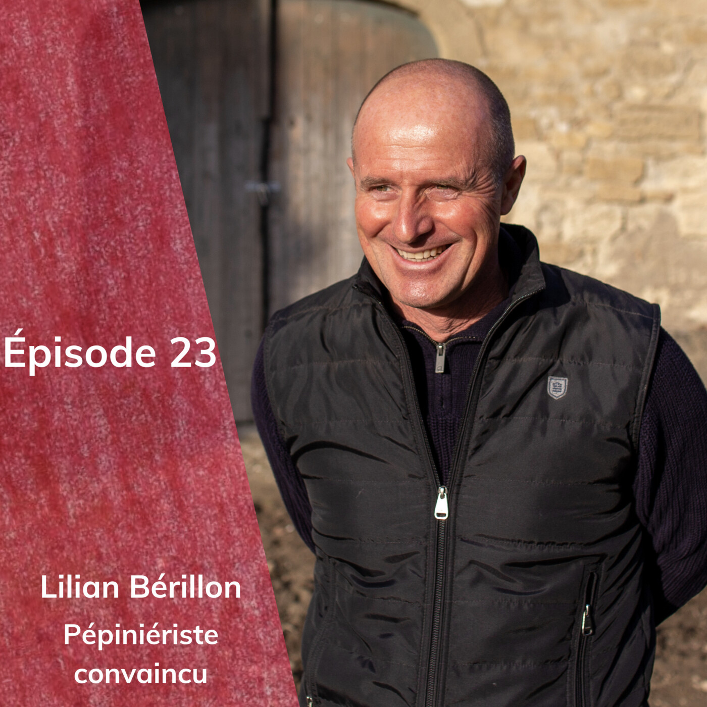 Episode 23 : Lilian Bérillon, pépiniériste convaincu