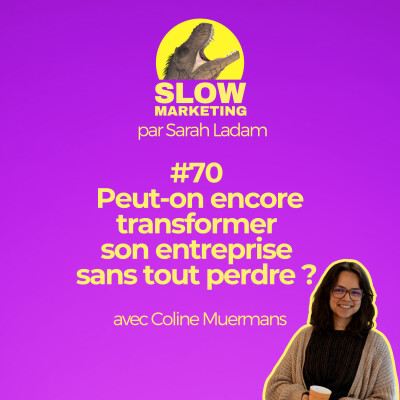 #70 - Peut-on encore transformer son entreprise sans tout perdre ? avec Coline Muermans de Realco, par Sarah Ladam cover