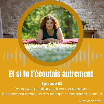 Pourquoi tu t’effaces dans tes relations - E053 cover