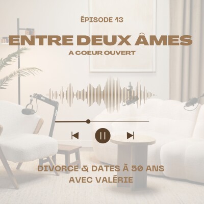 Ep 13 : Divorce et dates à 50 ans || À cœur ouvert || ✨ cover