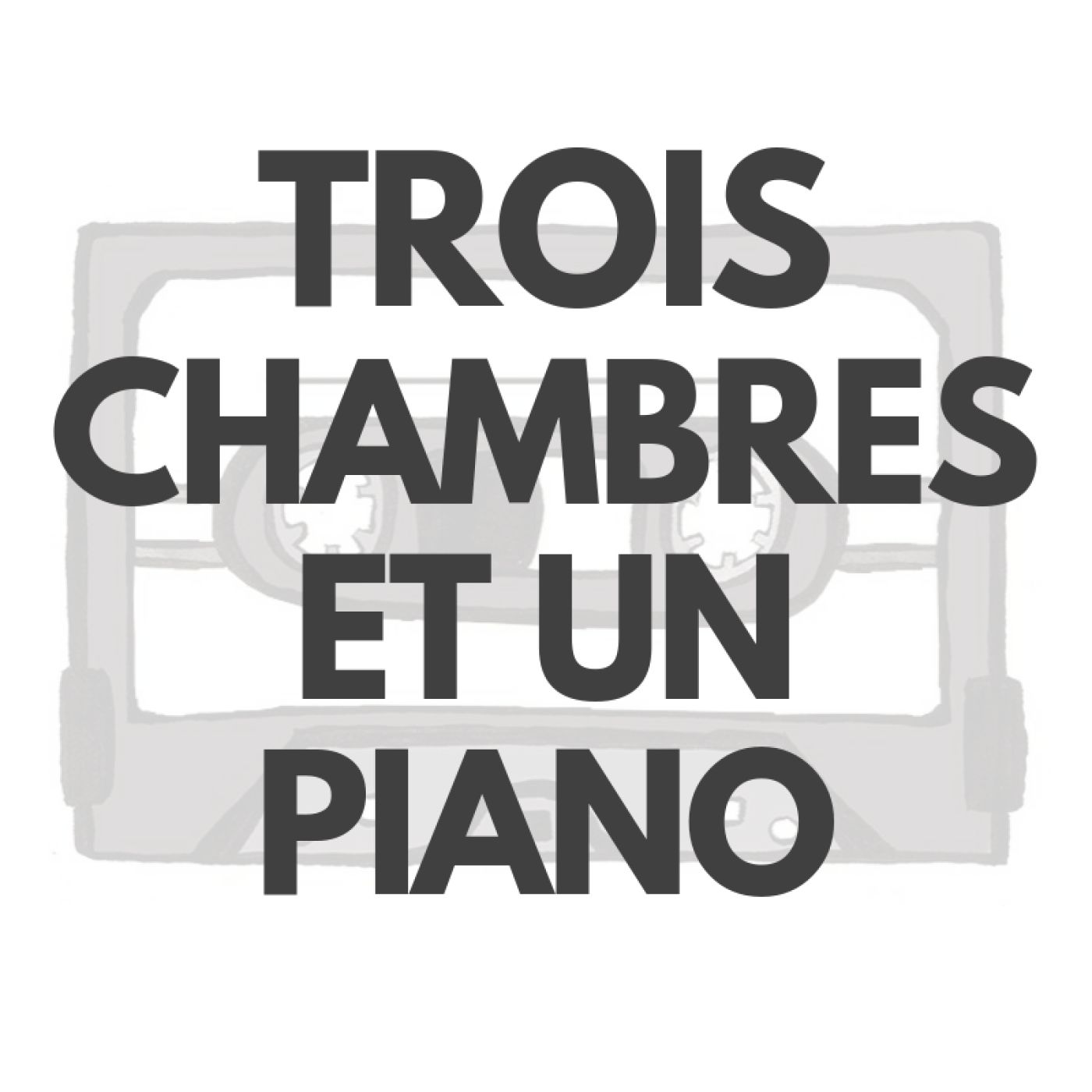 Trois chambres et un piano Trois chambres et un piano