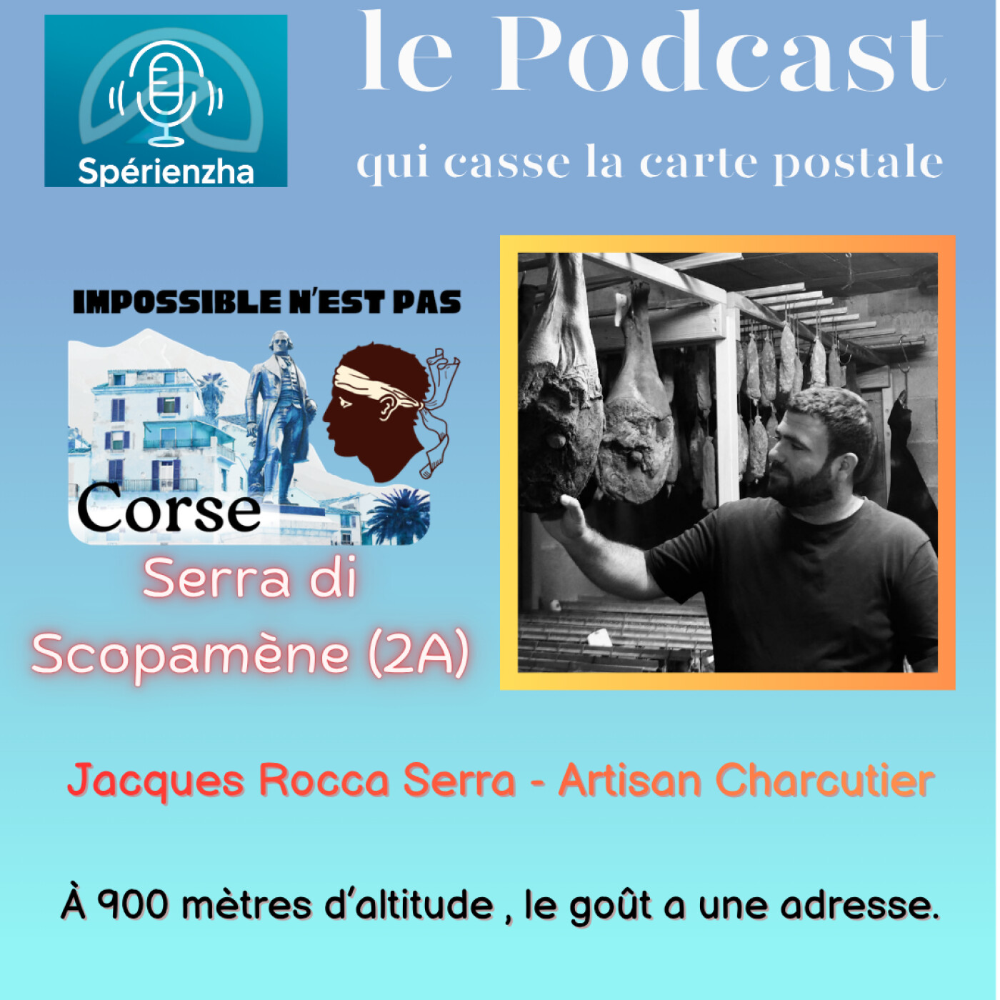 Impossible n’est pas Corse ! - À 900 mètres d’altitude , le goût à une adresse. Jacques, Artisan Charcutier episode artwork