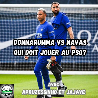 Donnarumma vs Navas : qui doit jouer au PSG ? cover
