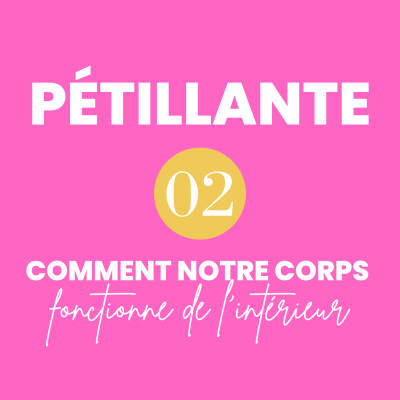 PÉTILLANTE Épisode 2 || Comment notre corps fonctionne de l'intérieur cover