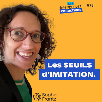 #78 - Arrêtez de vous énerver : Comprendre les seuils d'imitation ou pourquoi certain.e.s résistent au changement (et c'est normal) cover