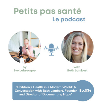 034. Children’s Health in a Modern World: A Conversation with Beth Lambert, Founder and Director of Documenting Hope cover