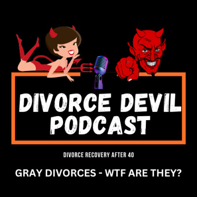 What is a Gray Divorce? || Divorce Devil Podcast #150 || David and Rachel cover