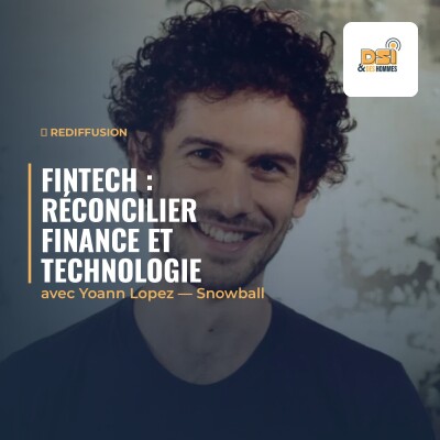 [Rediffusion] Yoann LOPEZ - FinTech : réconcilier finance et technologie cover