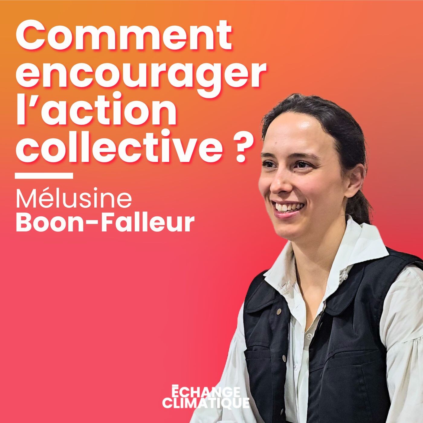 CLIMAT : COMMENT ENCOURAGER L'ACTION COLLECTIVE ? Avec Mélusine Boon-Falleur