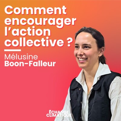 CLIMAT : COMMENT ENCOURAGER L'ACTION COLLECTIVE ? Avec Mélusine Boon-Falleur cover