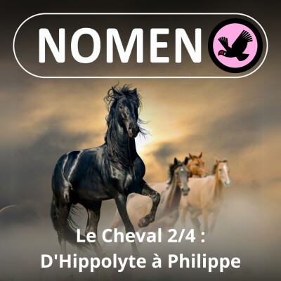 S02E13 Le Cheval 2/4 : D'Hippolyte à Philippe, tous amoureux des chevaux cover