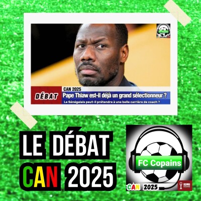 Débat CAN 2025- Pape Thiaw🇸🇳 est-il déjà un grand sélectionneur❓🤔 cover