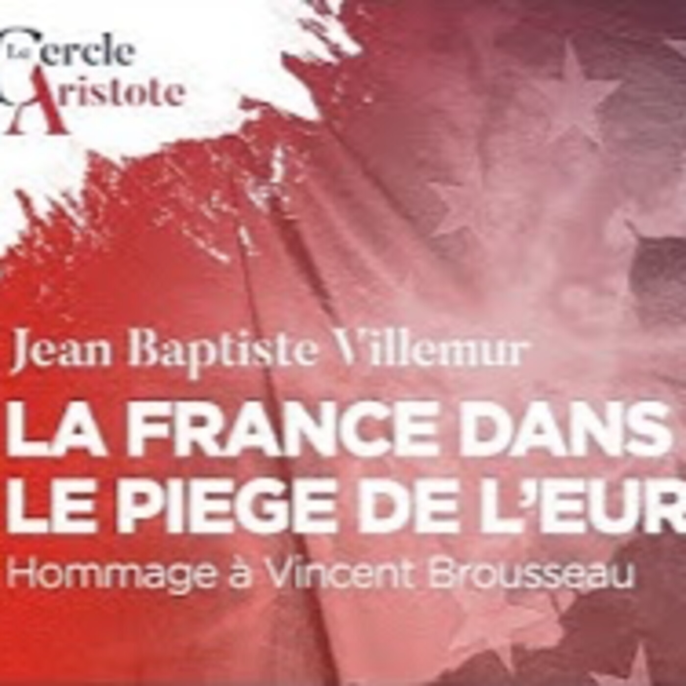 La France dans le piège de l'euro. Hommage à Vincent Brousseau - J.B. Villemur - # politique episode artwork